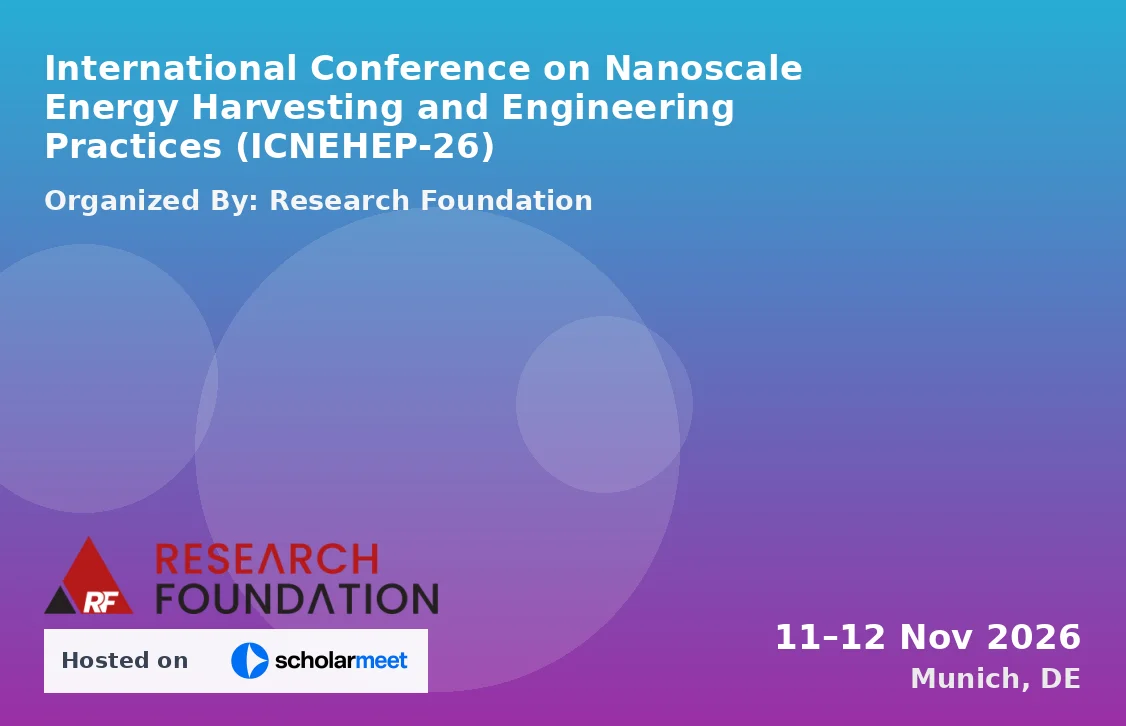 International Conference on Nanoscale Energy Harvesting and Engineering Practices (ICNEHEP-26)