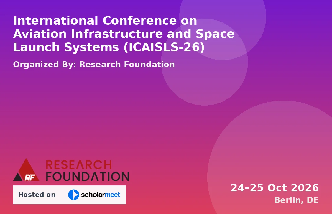 International Conference on Aviation Infrastructure and Space Launch Systems (ICAISLS-26)