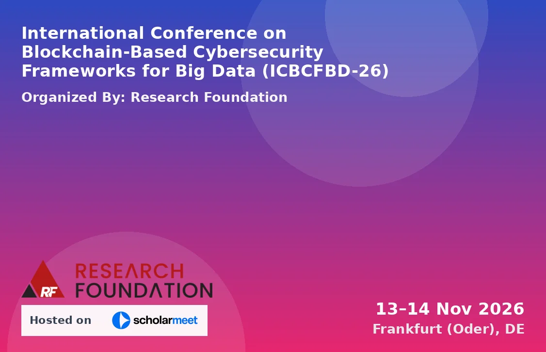 International Conference on Blockchain-Based Cybersecurity Frameworks for Big Data (ICBCFBD-26)