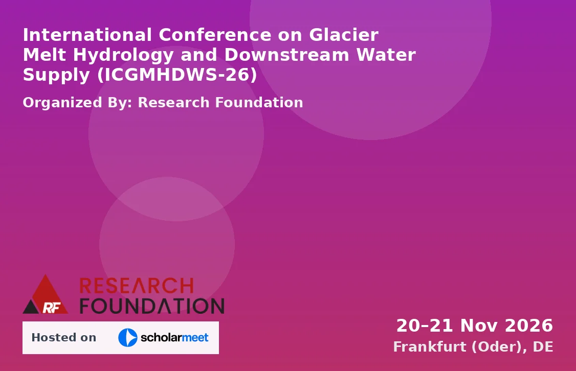 International Conference on Glacier Melt Hydrology and Downstream Water Supply (ICGMHDWS-26)