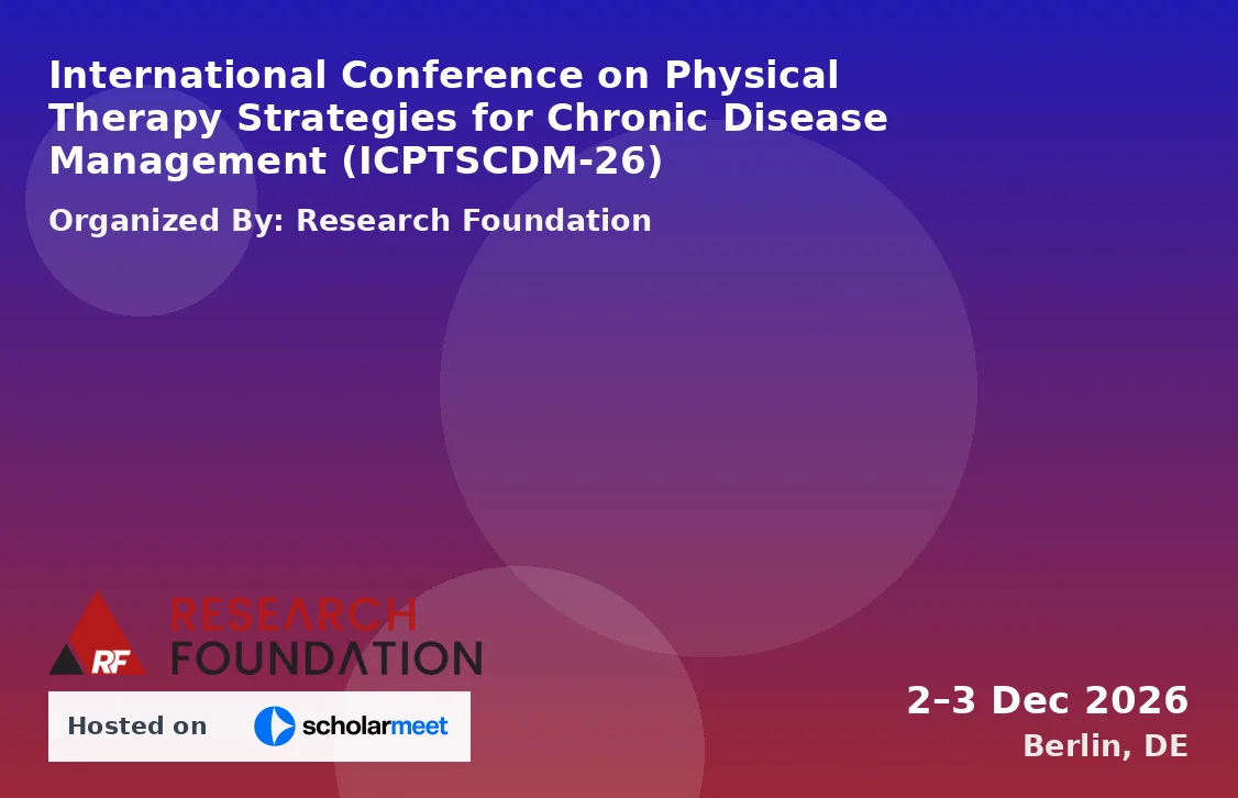 International Conference on Physical Therapy Strategies for Chronic Disease Management (ICPTSCDM-26)