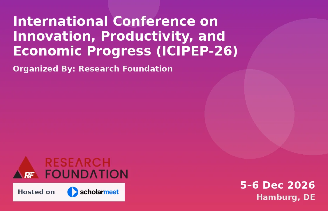 International Conference on Innovation, Productivity, and Economic Progress (ICIPEP-26)