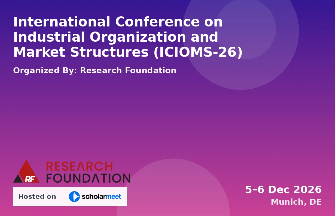 International Conference on Industrial Organization and Market Structures (ICIOMS-26)