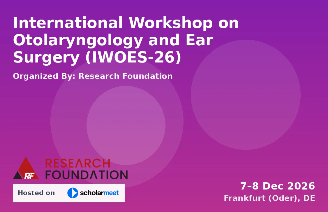 International Workshop on Otolaryngology and Ear Surgery (IWOES-26)