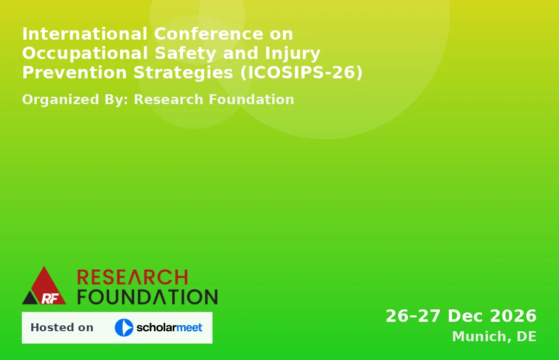 International Conference on Occupational Safety and Injury Prevention Strategies (ICOSIPS-26)