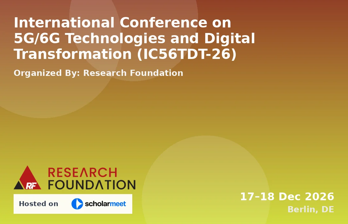 International Conference on 5G/6G Technologies and Digital Transformation (IC56TDT-26)