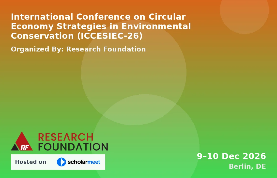 International Conference on Circular Economy Strategies in Environmental Conservation (ICCESIEC-26)