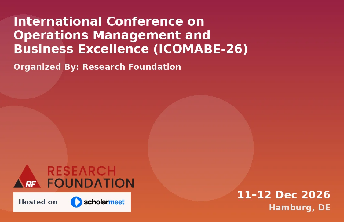 International Conference on Operations Management and Business Excellence (ICOMABE-26)