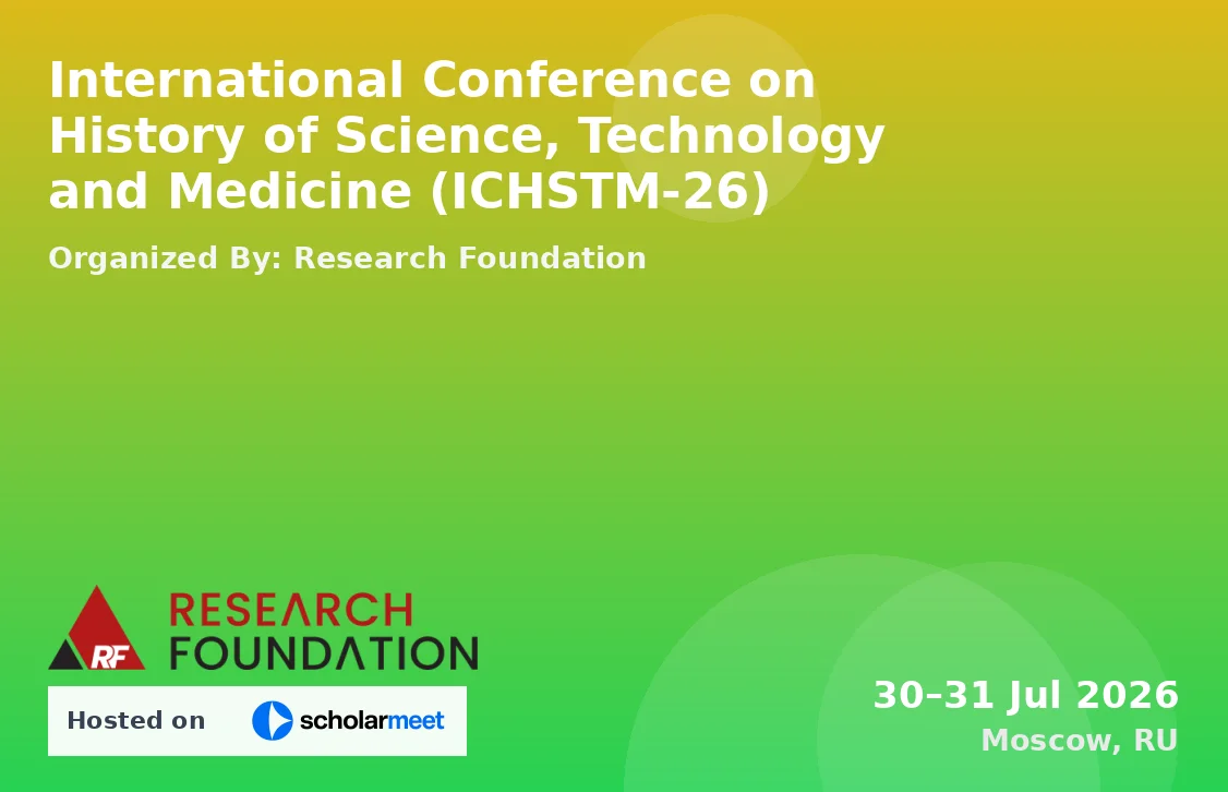 International Conference on History of Science, Technology and Medicine (ICHSTM-26)
