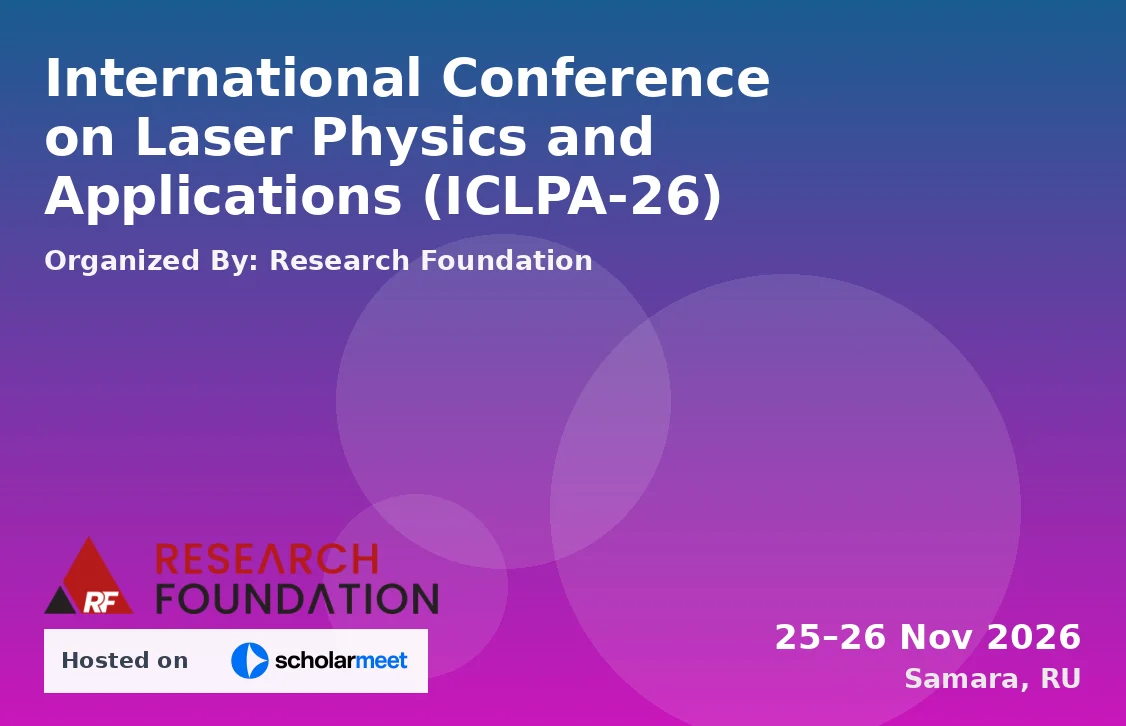 International Conference on Laser Physics and Applications (ICLPA-26)