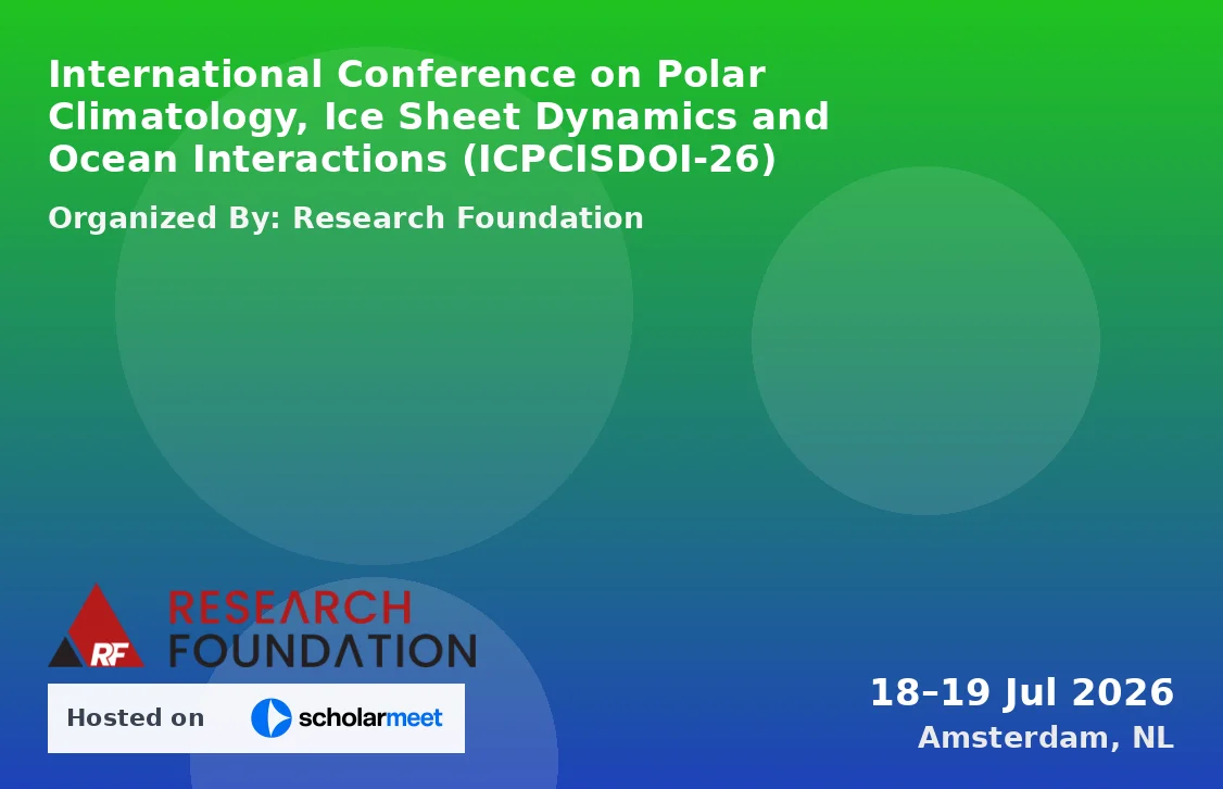 International Conference on Polar Climatology, Ice Sheet Dynamics and Ocean Interactions (ICPCISDOI-26)