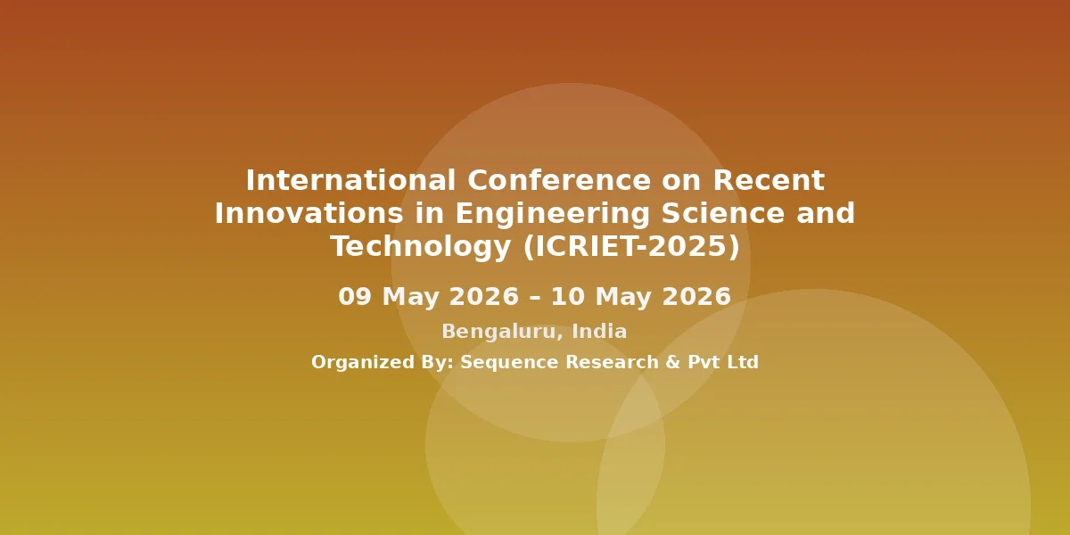 International Conference on Recent Innovations in Engineering Science and Technology (ICRIET-2025)