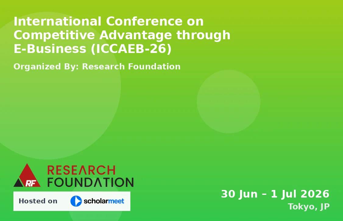 International Conference on Competitive Advantage through E-Business (ICCAEB-26)