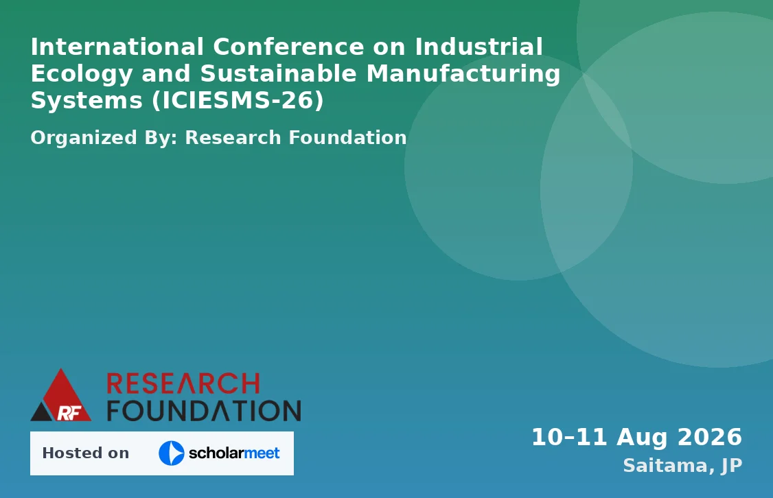 International Conference on Industrial Ecology and Sustainable Manufacturing Systems (ICIESMS-26)