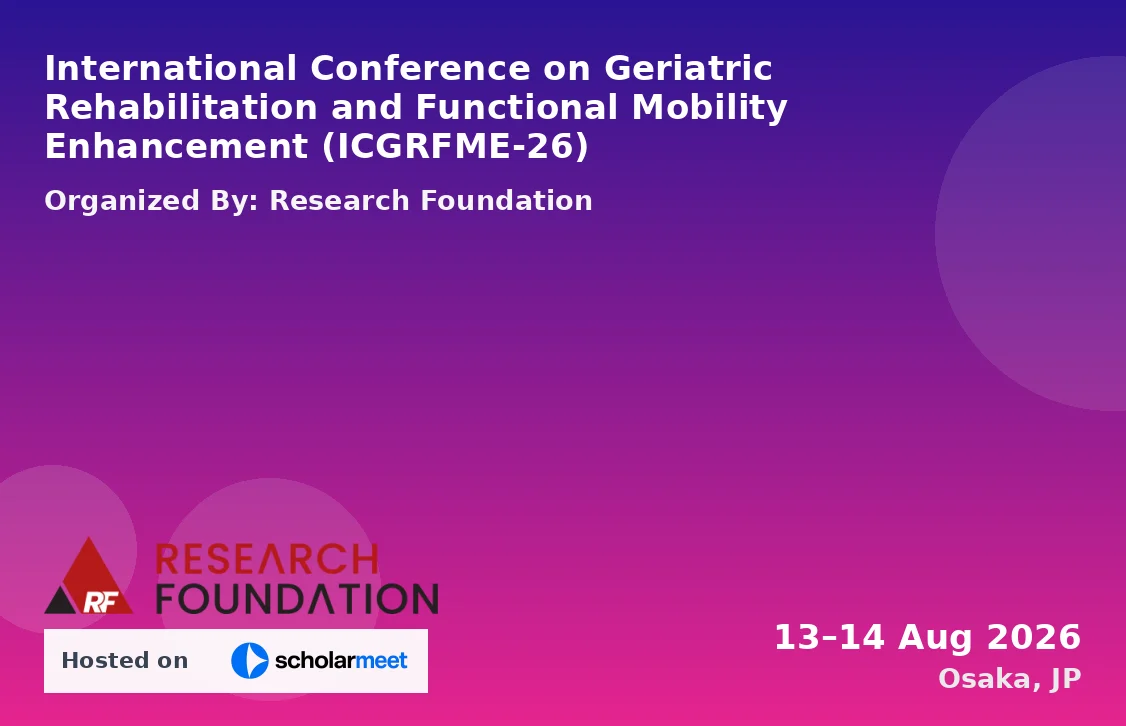 International Conference on Geriatric Rehabilitation and Functional Mobility Enhancement (ICGRFME-26)