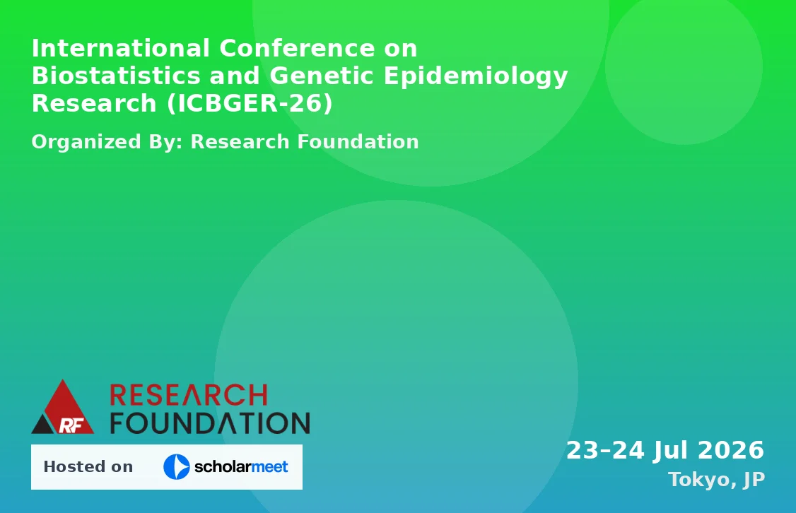 International Conference on Biostatistics and Genetic Epidemiology Research (ICBGER-26)