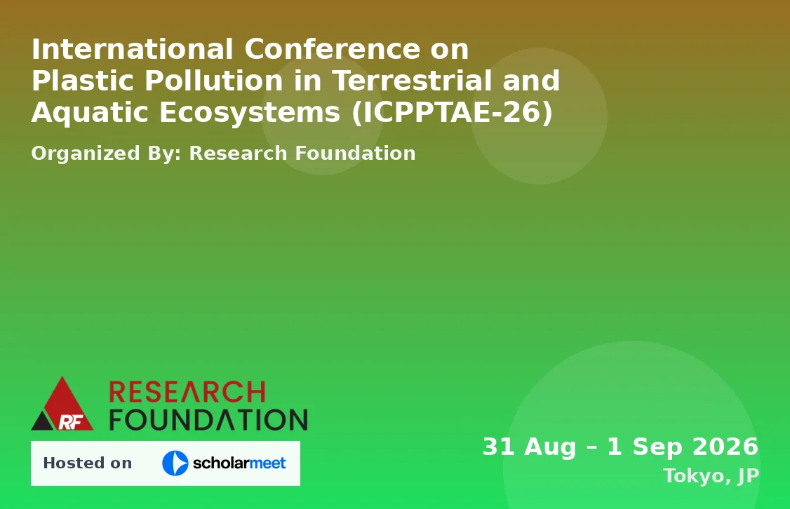 International Conference on Plastic Pollution in Terrestrial and Aquatic Ecosystems (ICPPTAE-26)