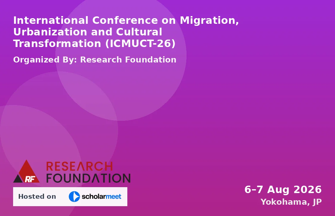 International Conference on Migration, Urbanization and Cultural Transformation (ICMUCT-26)