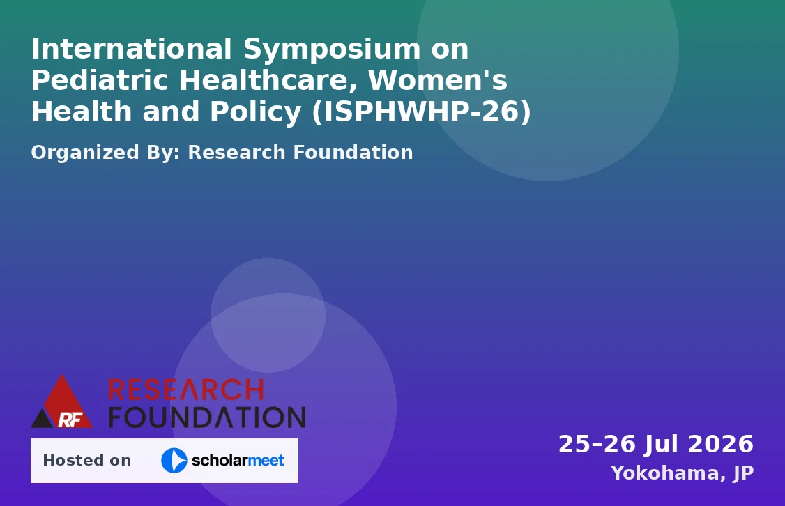 International Symposium on Pediatric Healthcare, Women's Health and Policy (ISPHWHP-26)