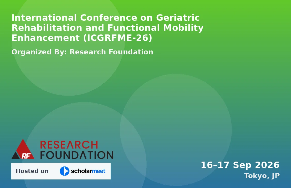 International Conference on Geriatric Rehabilitation and Functional Mobility Enhancement (ICGRFME-26)