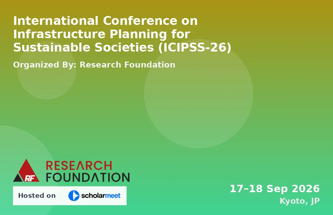International Conference on Infrastructure Planning for Sustainable Societies (ICIPSS-26)