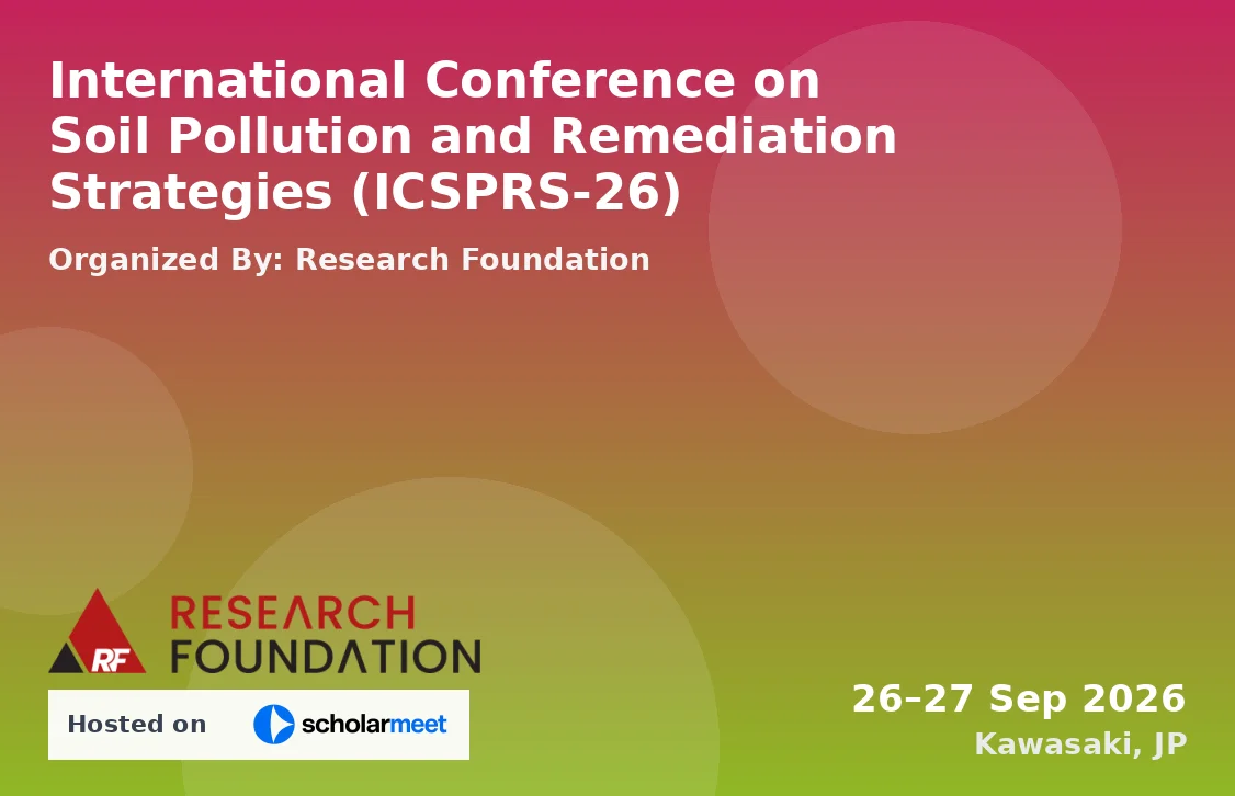 International Conference on Soil Pollution and Remediation Strategies (ICSPRS-26)