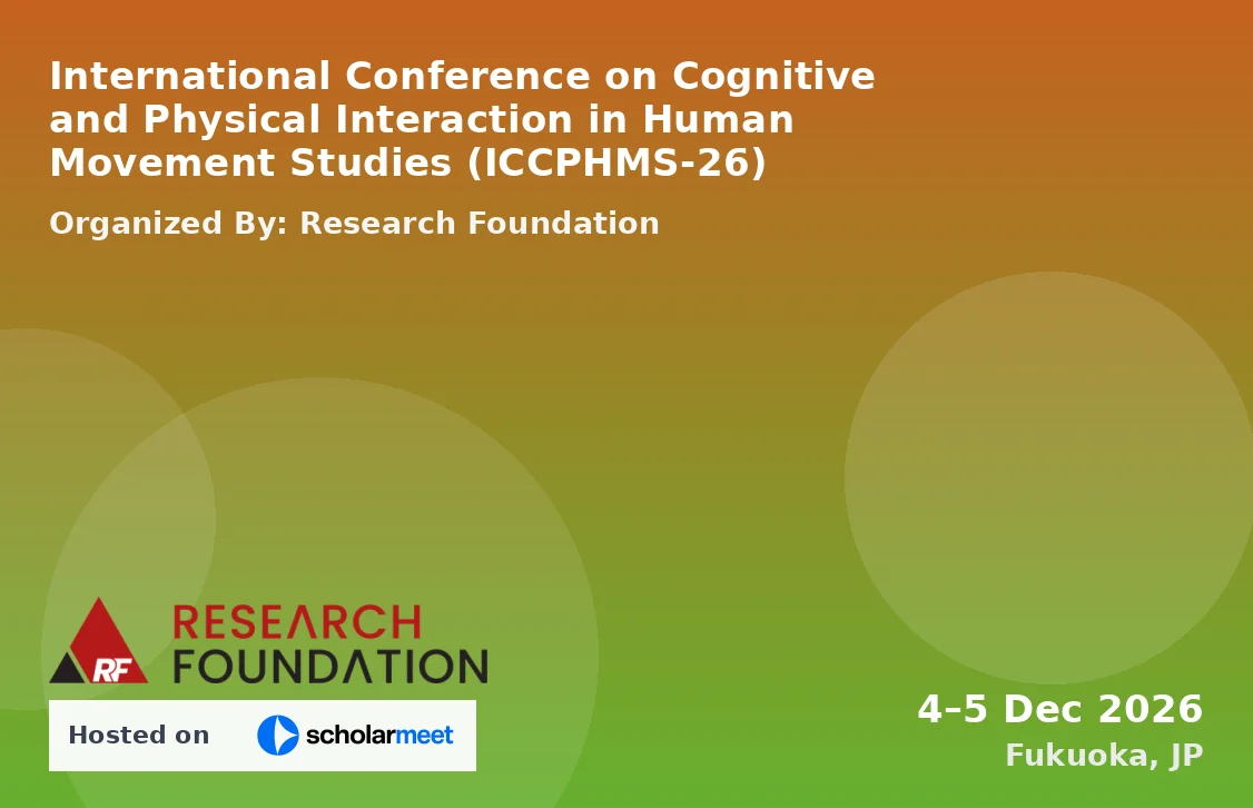 International Conference on Cognitive and Physical Interaction in Human Movement Studies (ICCPHMS-26)