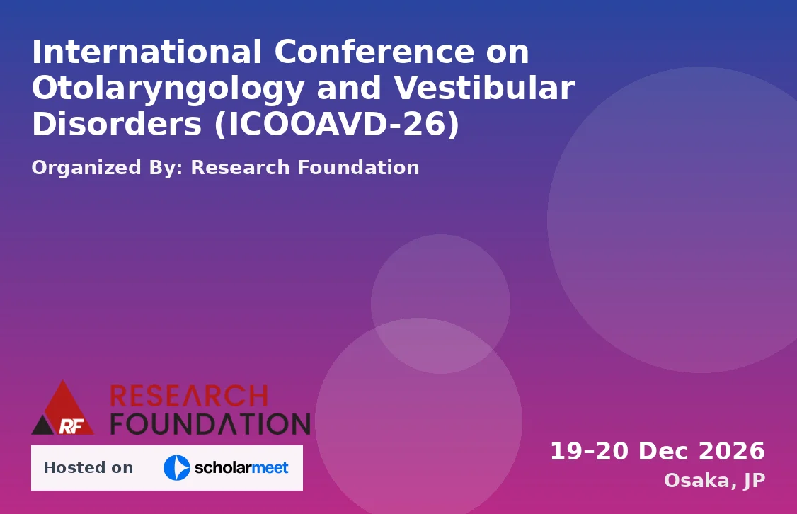International Conference on Otolaryngology and Vestibular Disorders (ICOOAVD-26)