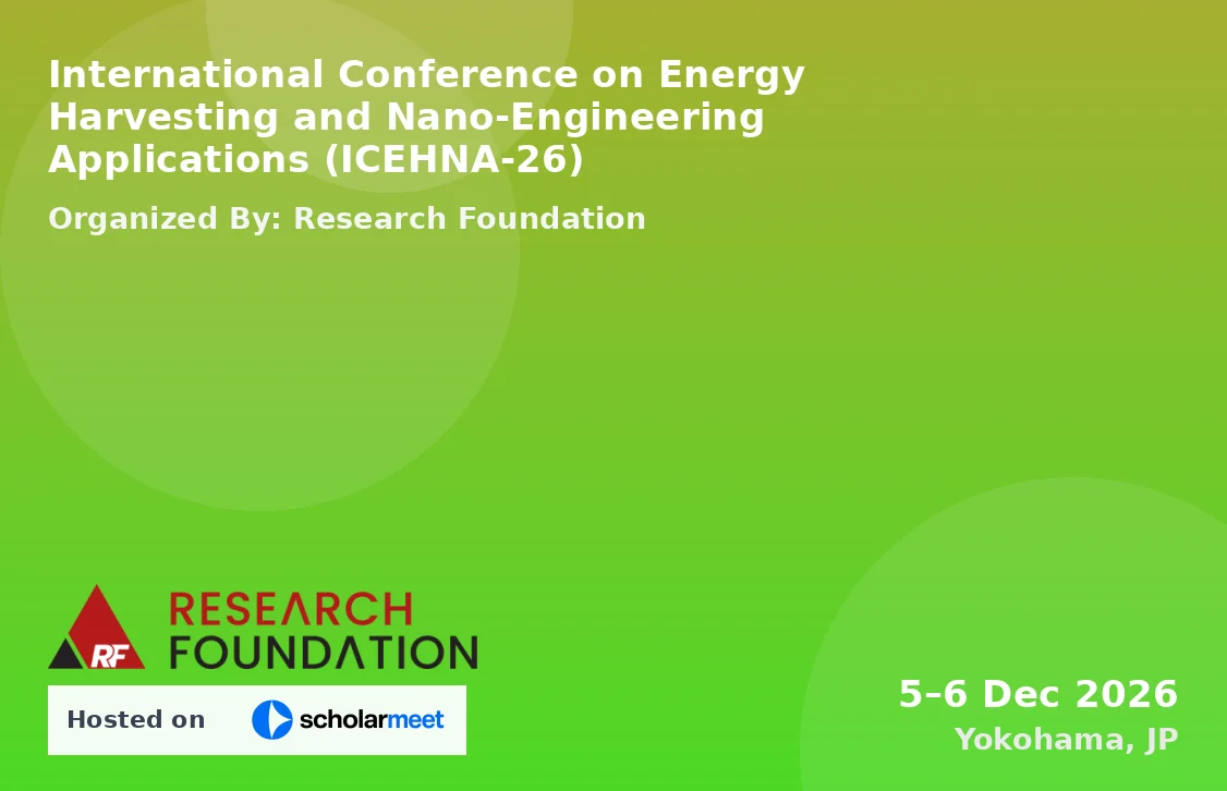 International Conference on Energy Harvesting and Nano-Engineering Applications (ICEHNA-26)