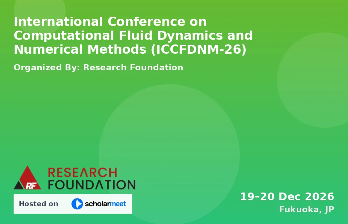 International Conference on Computational Fluid Dynamics and Numerical Methods (ICCFDNM-26)