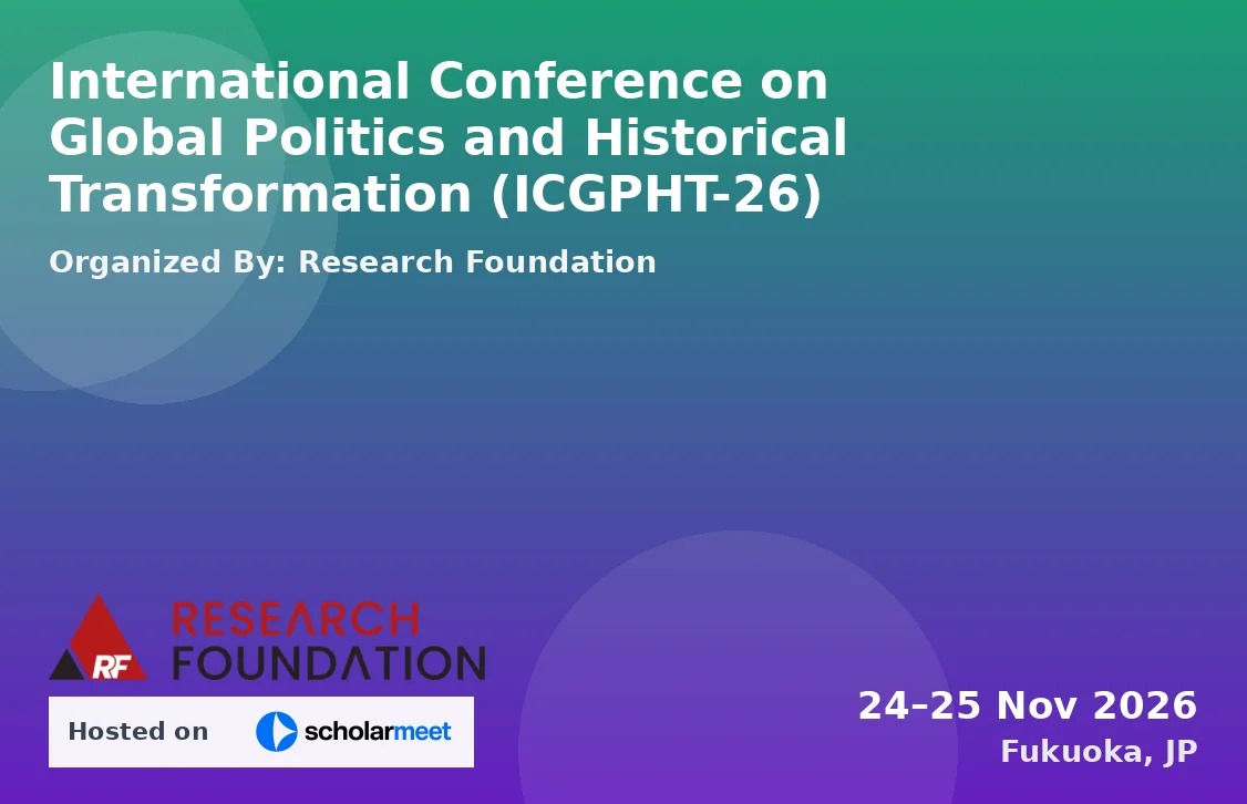 International Conference on Global Politics and Historical Transformation (ICGPHT-26)