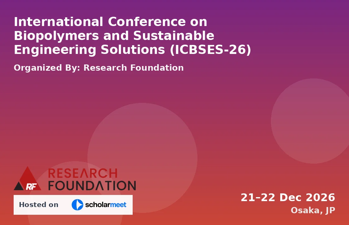 International Conference on Biopolymers and Sustainable Engineering Solutions (ICBSES-26)