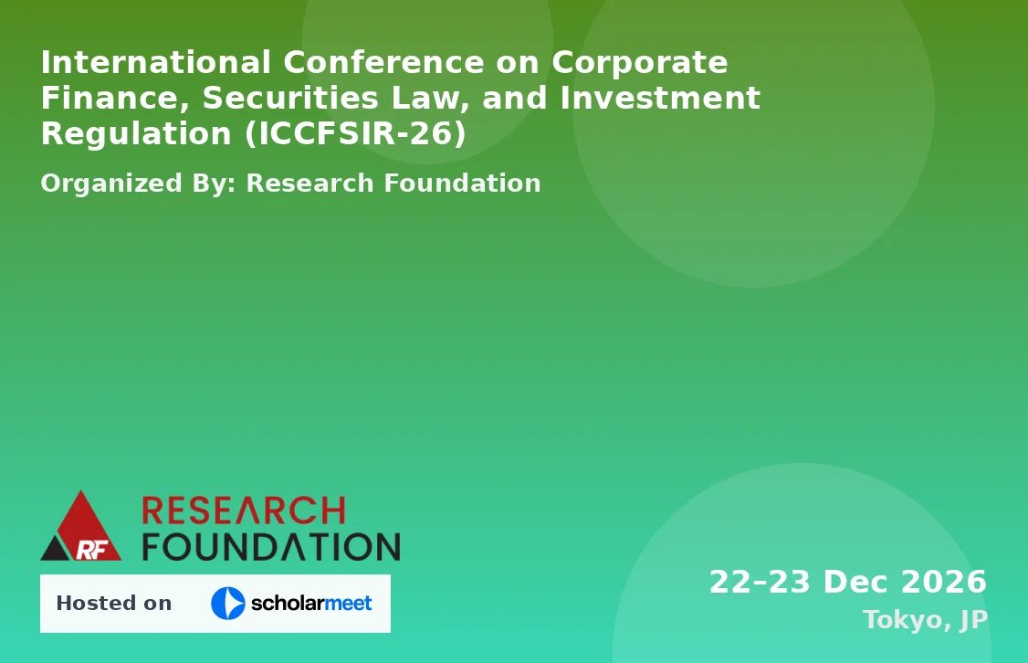 International Conference on Corporate Finance, Securities Law, and Investment Regulation (ICCFSIR-26)