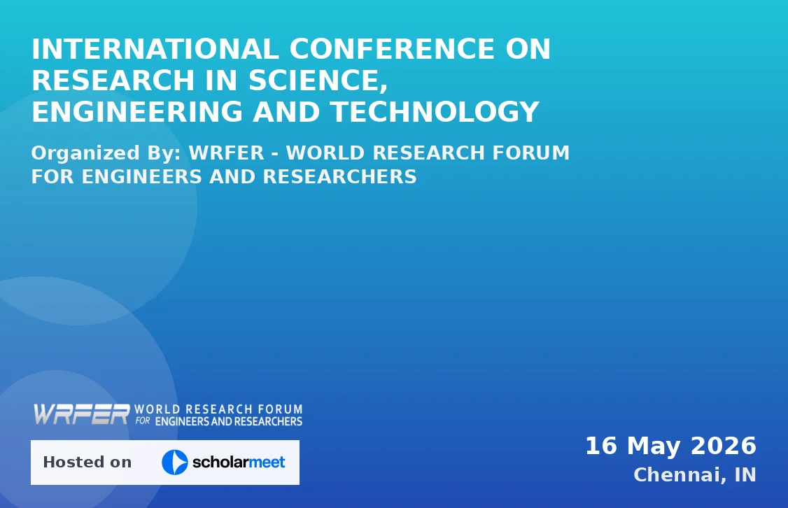 INTERNATIONAL CONFERENCE ON RESEARCH IN SCIENCE, ENGINEERING AND TECHNOLOGY