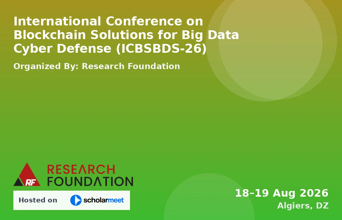 International Conference on Blockchain Solutions for Big Data Cyber Defense (ICBSBDS-26)