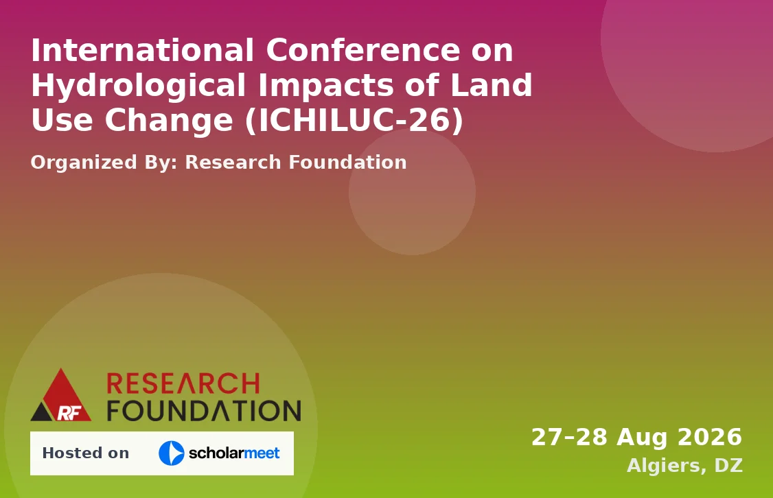 International Conference on Hydrological Impacts of Land Use Change (ICHILUC-26)