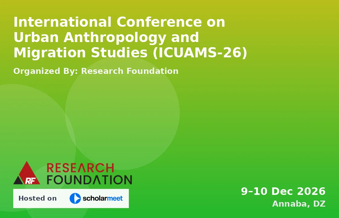 International Conference on Urban Anthropology and Migration Studies (ICUAMS-26)