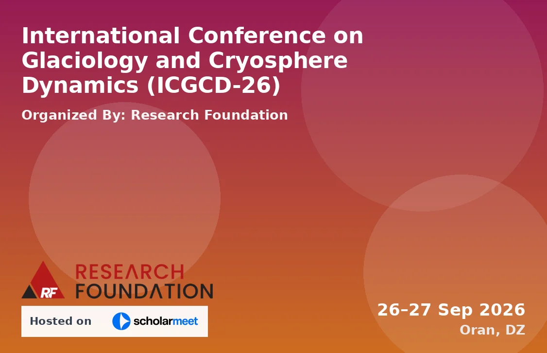 International Conference on Glaciology and Cryosphere Dynamics (ICGCD-26)