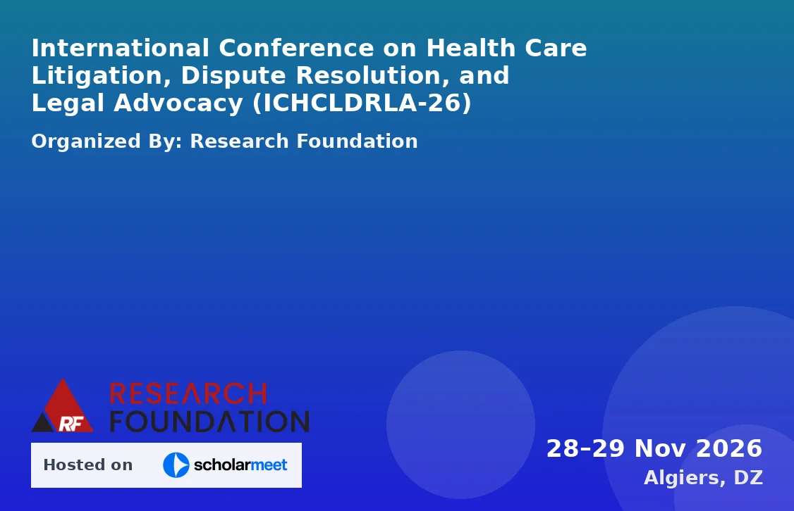 International Conference on Health Care Litigation, Dispute Resolution, and Legal Advocacy (ICHCLDRLA-26)