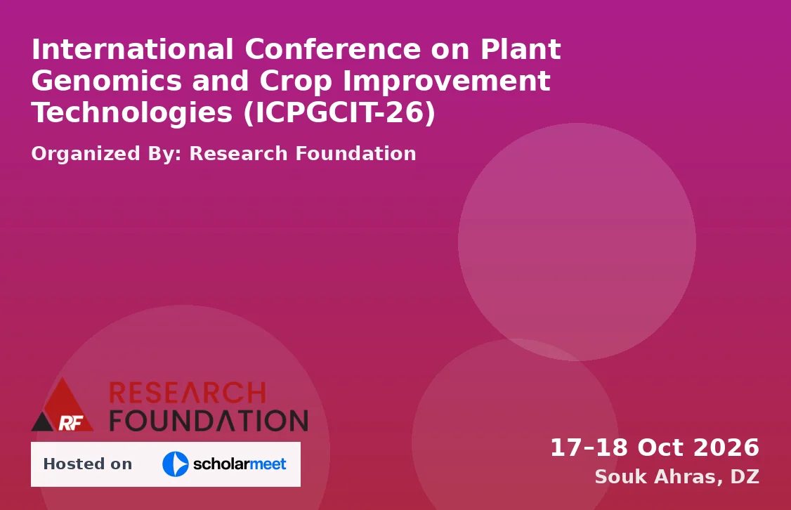 International Conference on Plant Genomics and Crop Improvement Technologies (ICPGCIT-26)