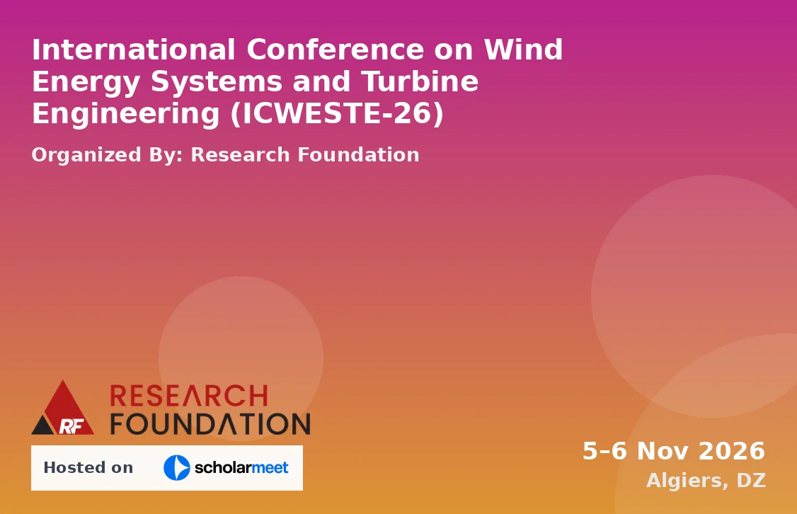 International Conference on Wind Energy Systems and Turbine Engineering (ICWESTE-26)