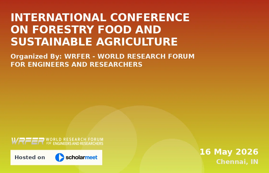 INTERNATIONAL CONFERENCE ON FORESTRY FOOD AND SUSTAINABLE AGRICULTURE