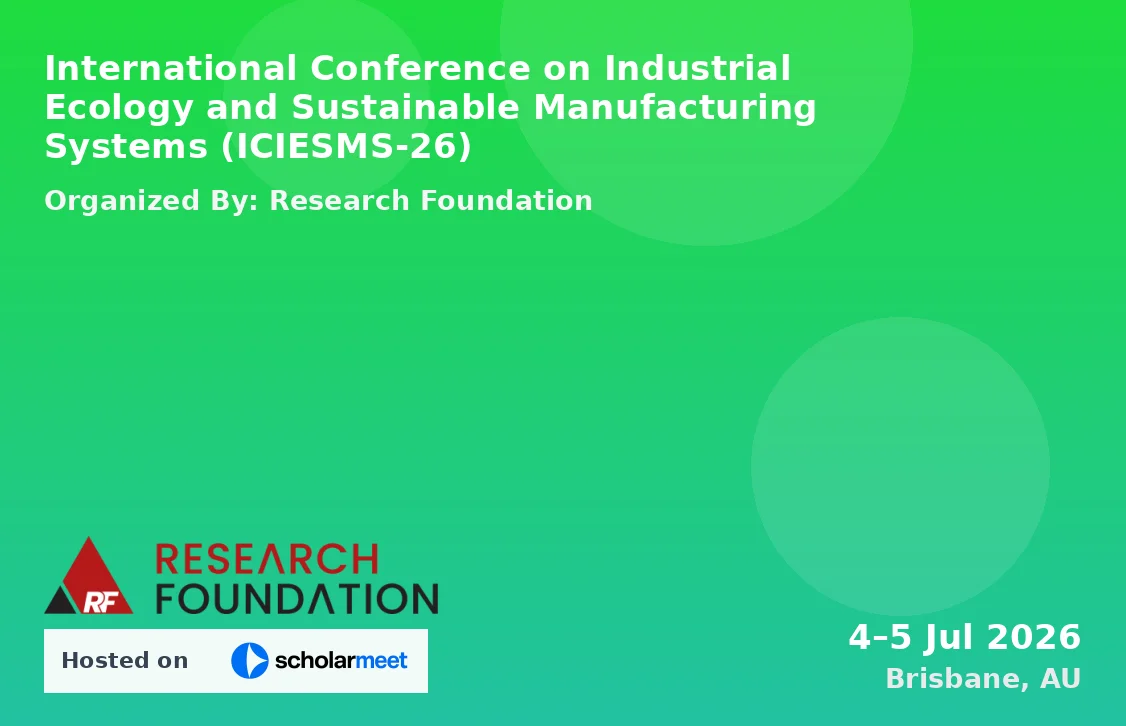 International Conference on Industrial Ecology and Sustainable Manufacturing Systems (ICIESMS-26)