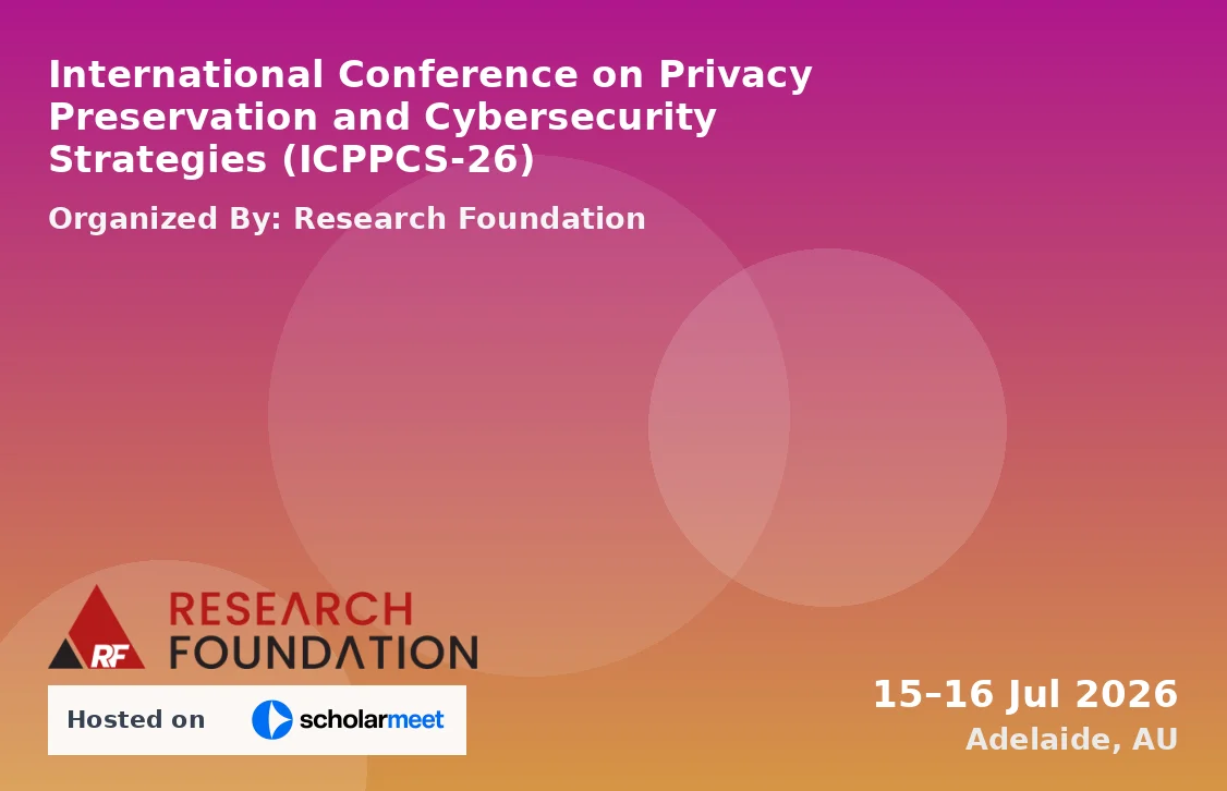 International Conference on Privacy Preservation and Cybersecurity Strategies (ICPPCS-26)