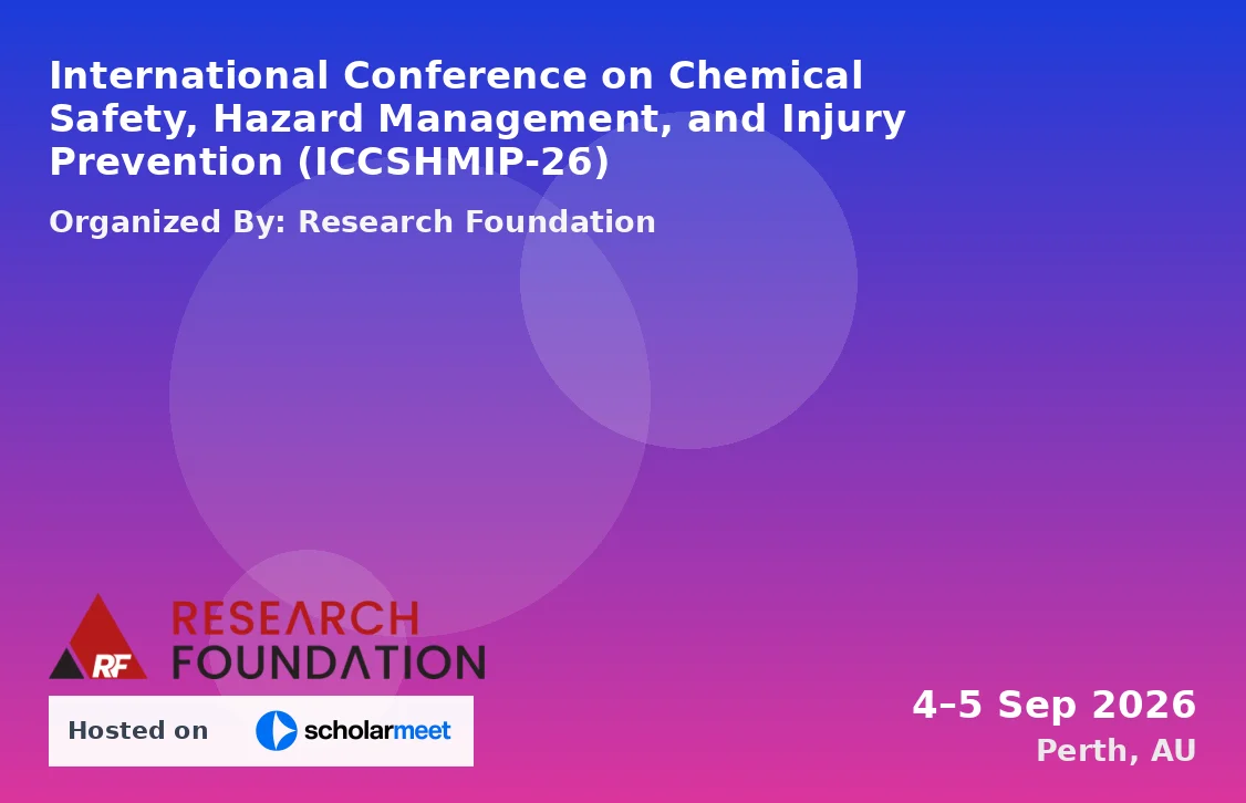 International Conference on Chemical Safety, Hazard Management, and Injury Prevention (ICCSHMIP-26)