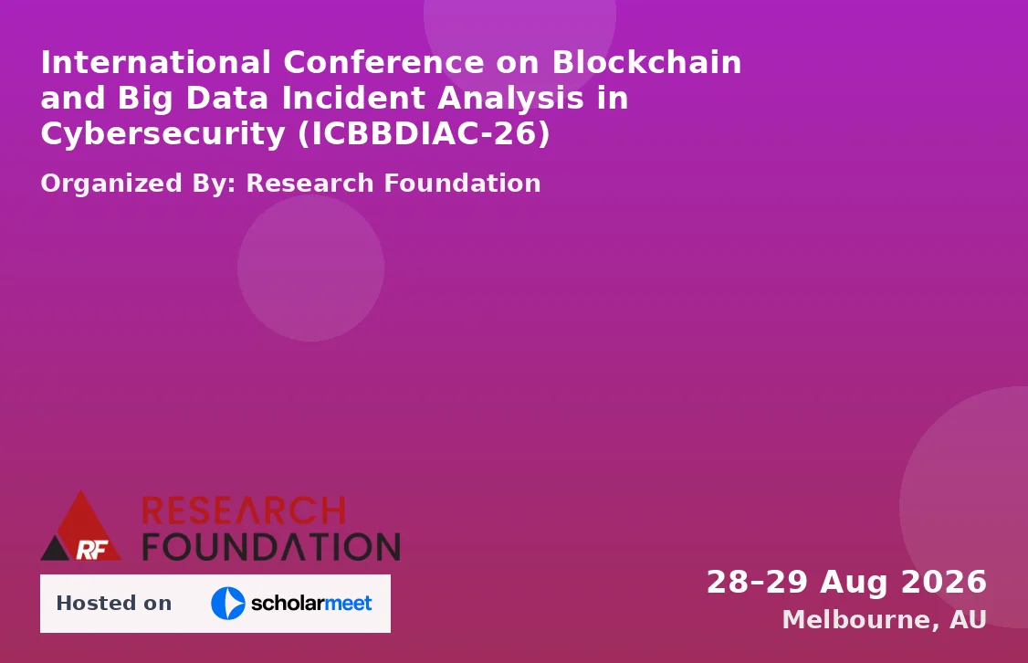 International Conference on Blockchain and Big Data Incident Analysis in Cybersecurity (ICBBDIAC-26)