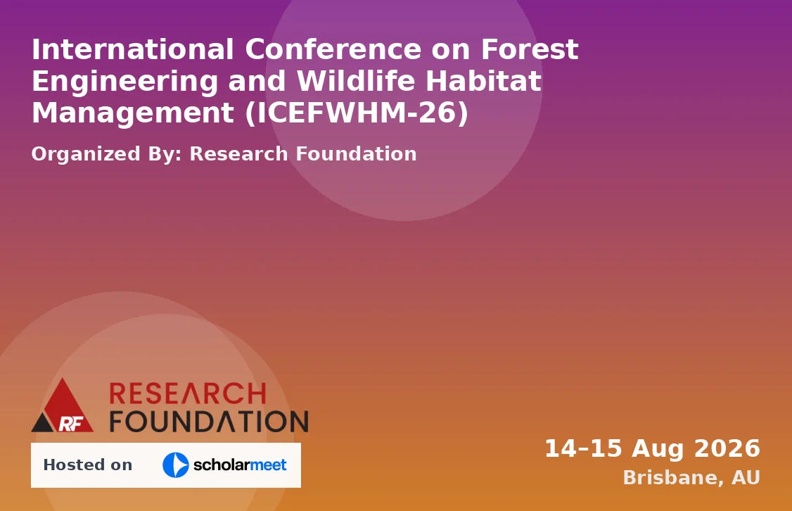 International Conference on Forest Engineering and Wildlife Habitat Management (ICEFWHM-26)