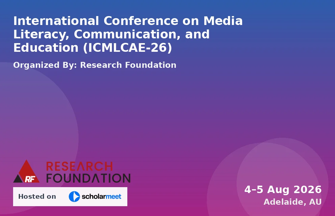 International Conference on Media Literacy, Communication, and Education (ICMLCAE-26)