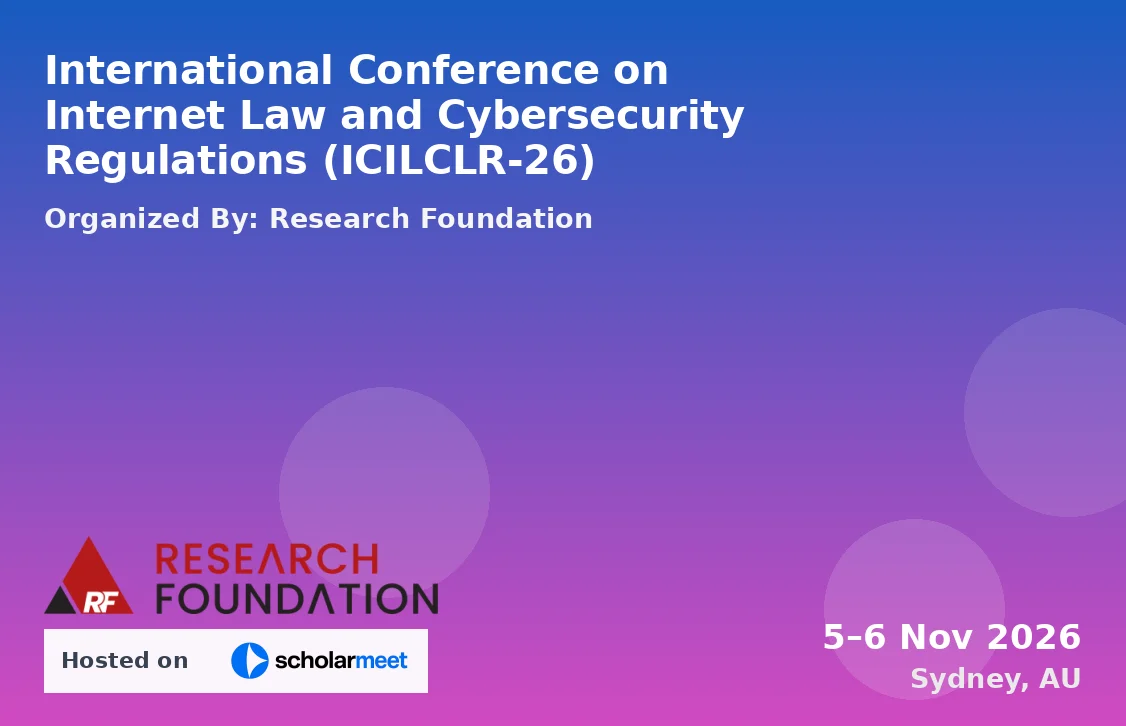 International Conference on Internet Law and Cybersecurity Regulations (ICILCLR-26)