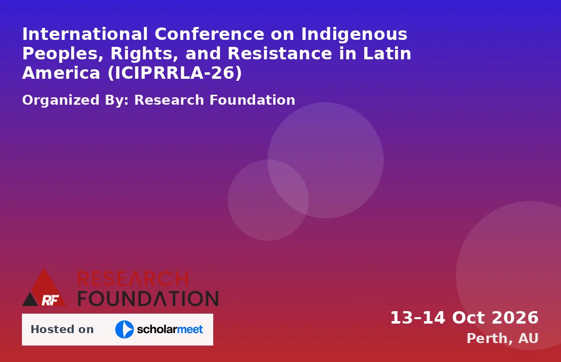 International Conference on Indigenous Peoples, Rights, and Resistance in Latin America (ICIPRRLA-26)